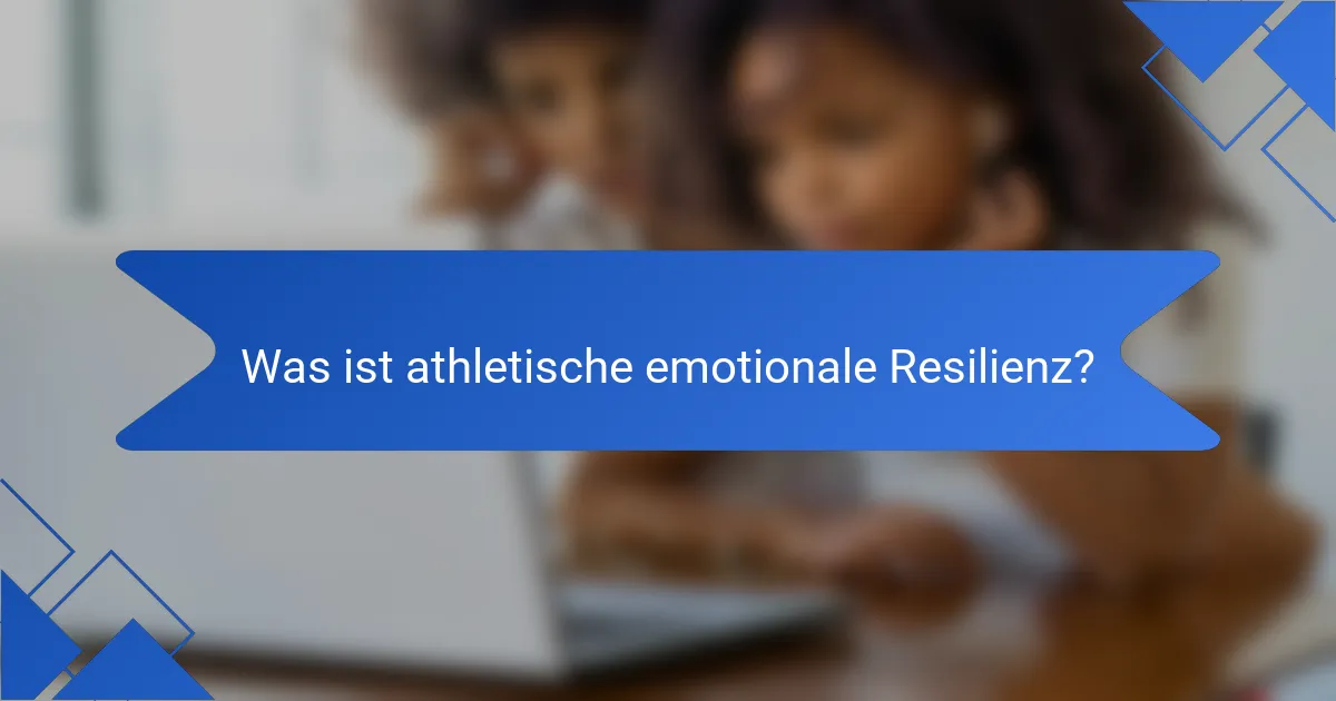 Was ist athletische emotionale Resilienz?