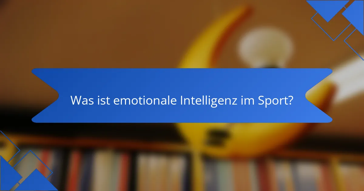 Was ist emotionale Intelligenz im Sport?