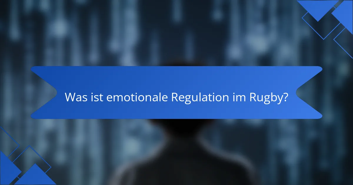 Was ist emotionale Regulation im Rugby?