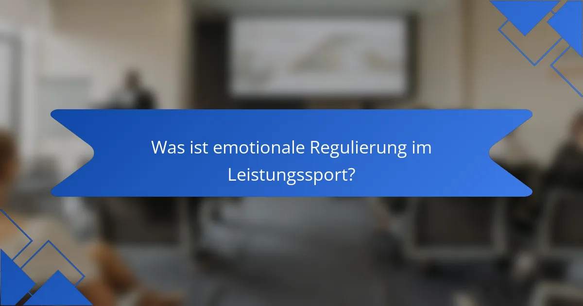 Was ist emotionale Regulierung im Leistungssport?