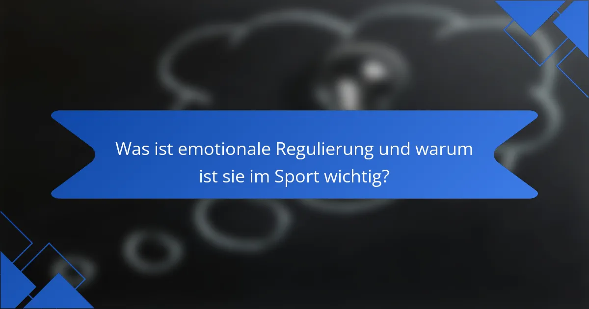 Was ist emotionale Regulierung und warum ist sie im Sport wichtig?