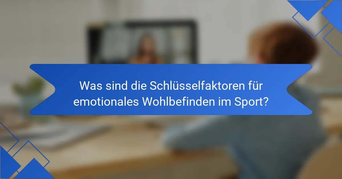Was sind die Schlüsselfaktoren für emotionales Wohlbefinden im Sport?