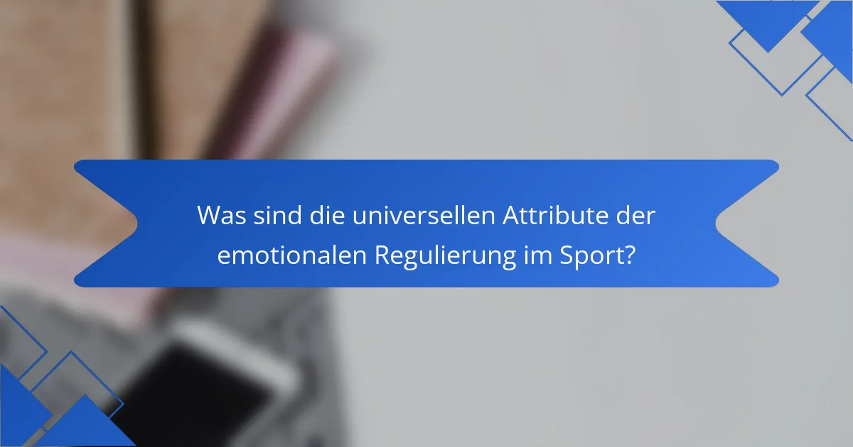 Was sind die universellen Attribute der emotionalen Regulierung im Sport?