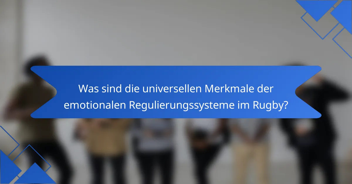 Was sind die universellen Merkmale der emotionalen Regulierungssysteme im Rugby?