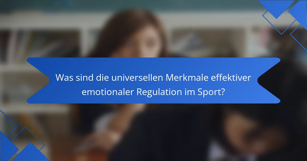 Was sind die universellen Merkmale effektiver emotionaler Regulation im Sport?