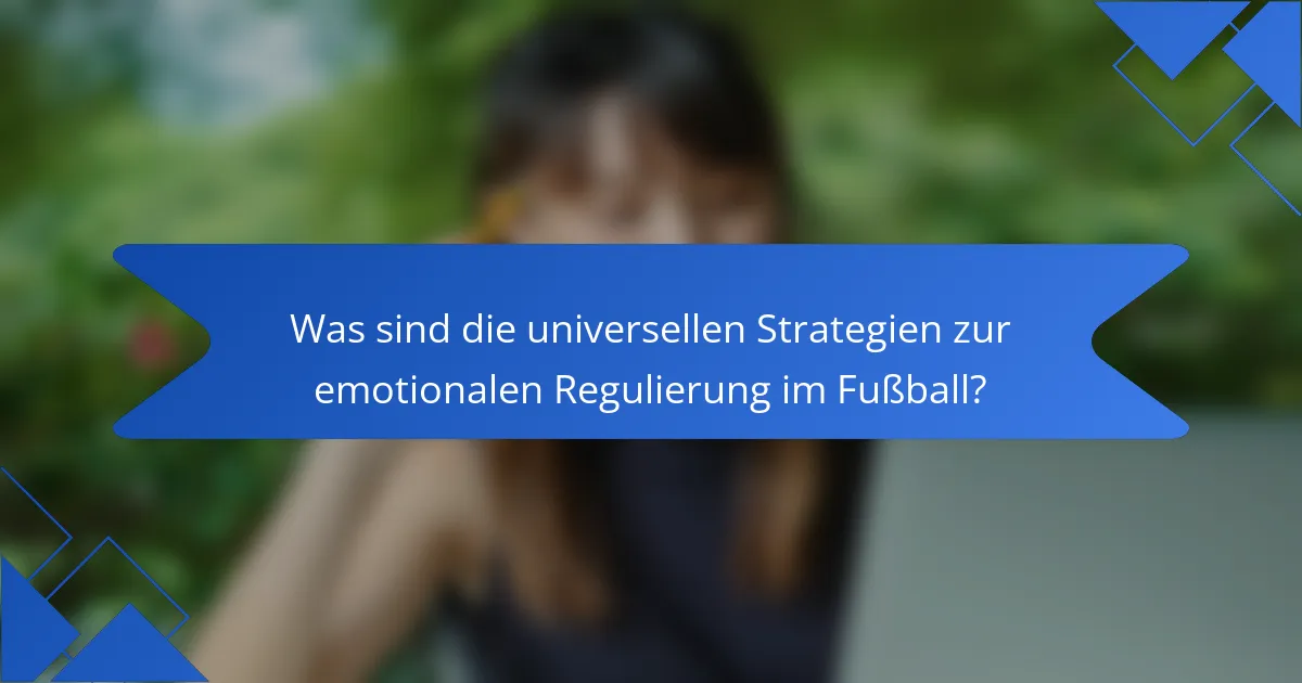 Was sind die universellen Strategien zur emotionalen Regulierung im Fußball?