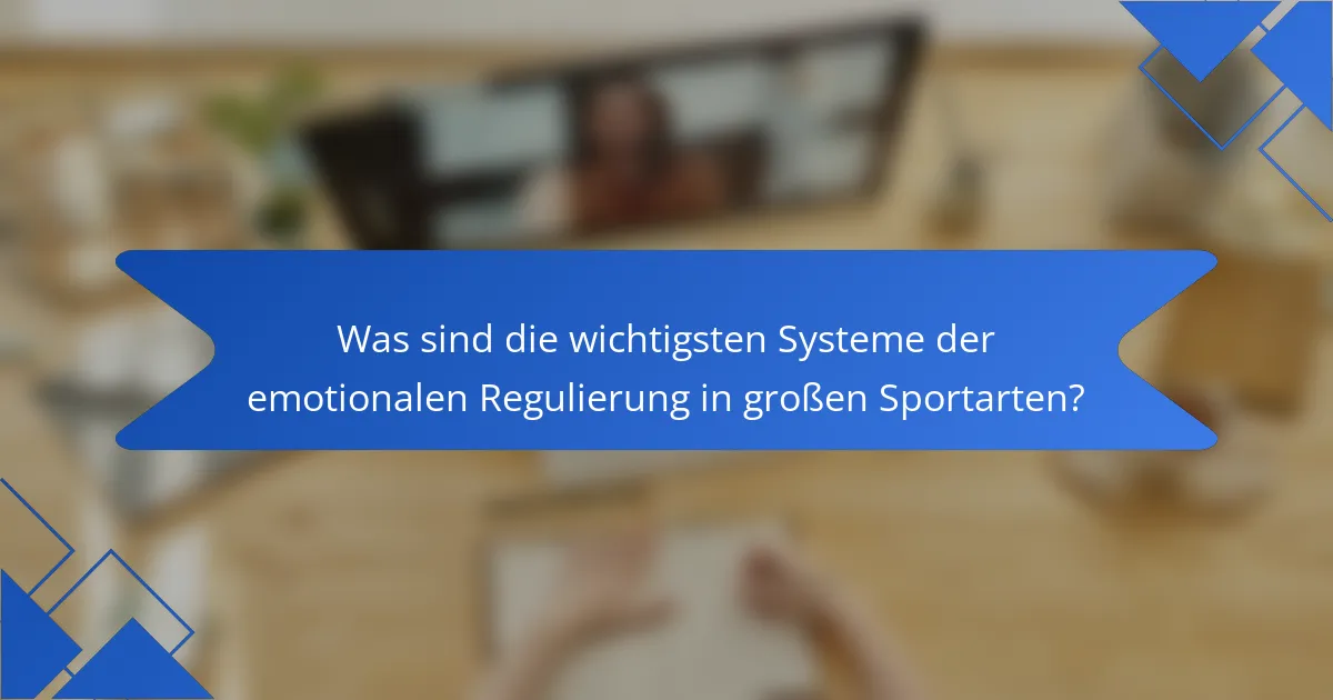 Was sind die wichtigsten Systeme der emotionalen Regulierung in großen Sportarten?