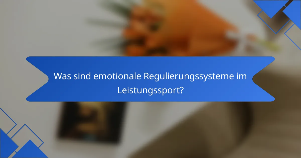 Was sind emotionale Regulierungssysteme im Leistungssport?