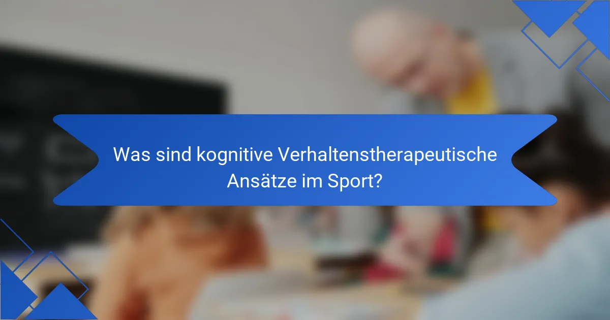 Was sind kognitive Verhaltenstherapeutische Ansätze im Sport?