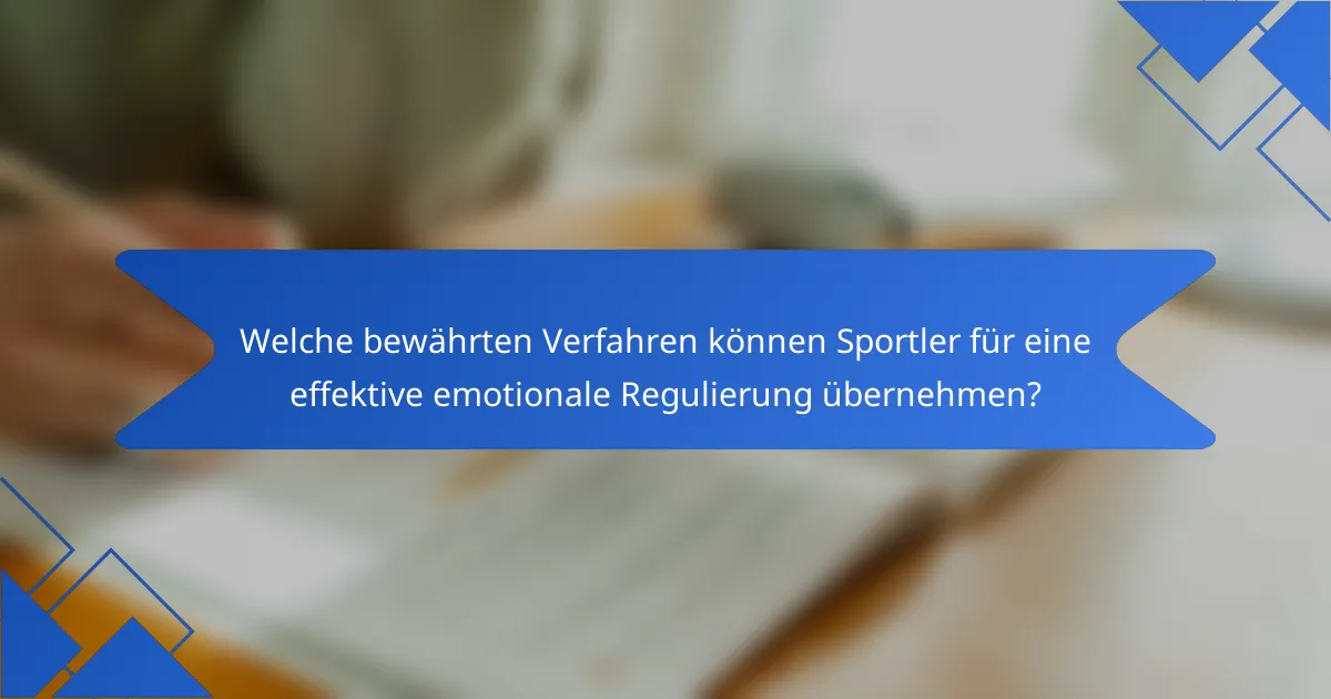 Welche bewährten Verfahren können Sportler für eine effektive emotionale Regulierung übernehmen?