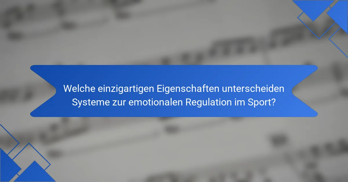 Welche einzigartigen Eigenschaften unterscheiden Systeme zur emotionalen Regulation im Sport?
