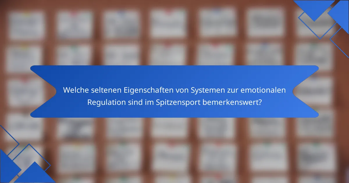Welche seltenen Eigenschaften von Systemen zur emotionalen Regulation sind im Spitzensport bemerkenswert?