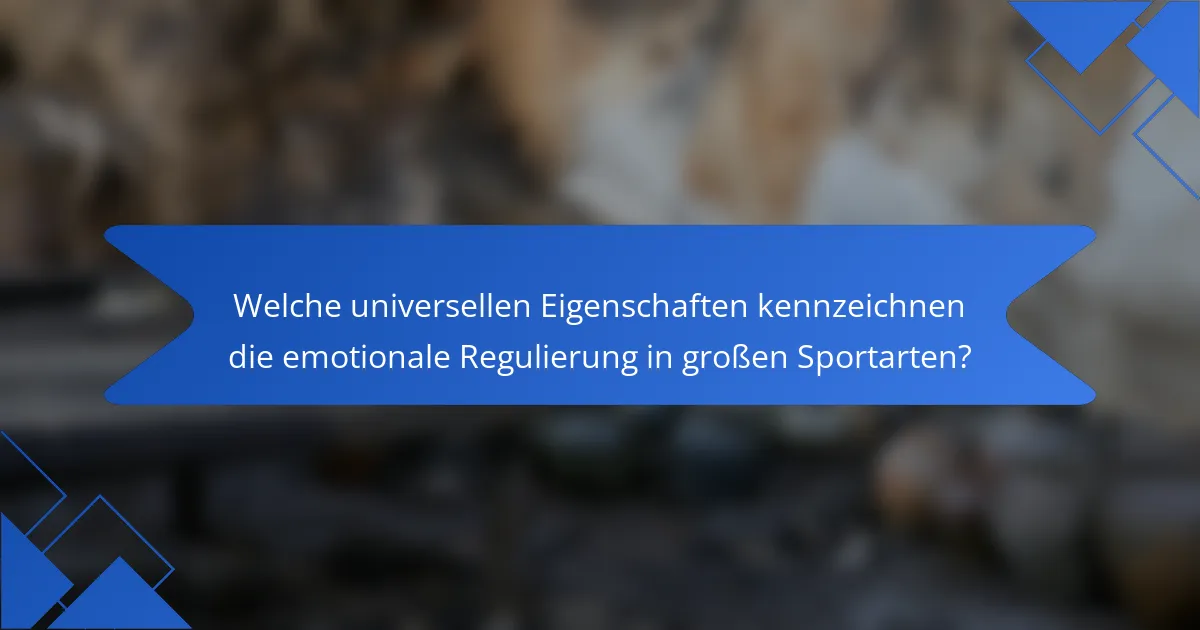 Welche universellen Eigenschaften kennzeichnen die emotionale Regulierung in großen Sportarten?