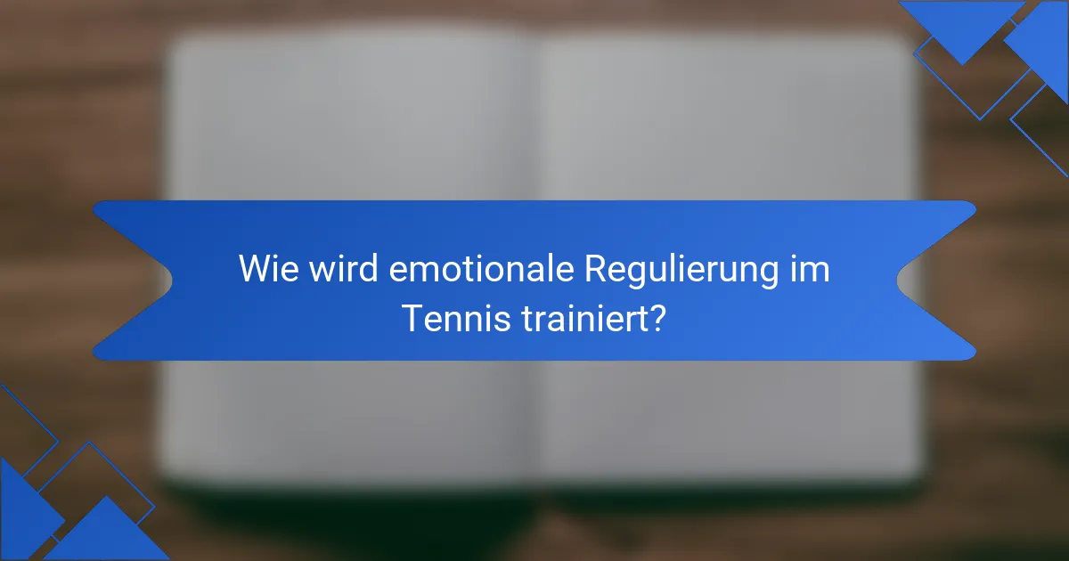 Wie wird emotionale Regulierung im Tennis trainiert?